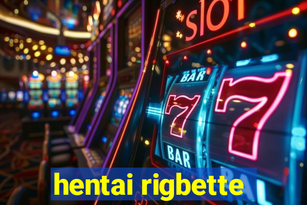 hentai rigbette